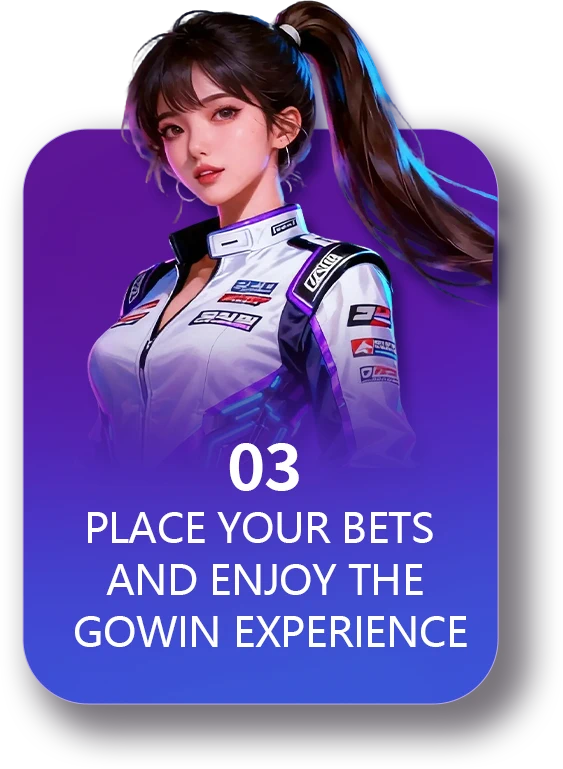 03: Place your bets and enjoy the Gowin experience